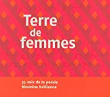 Terre de femmes Enregistrement sonore 33 voix de la poésie féminine haïtienne interprétation des textes Paula Clermont, Céline Liger édition Bruno Doucey