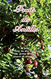 Fruits des Antilles [Texte imprimé] Textes : Gildas Le Corre, Michel Galtier, André Exbrayat Photos : Cyril & André Exbrayat