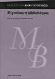 Migrations et bibliothèques Texte imprimé sous la direction d'Isabelle Antonutti