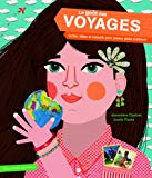 Le goût des voyages Texte imprimé cartes, idées et conseils pour jeunes globe-trotteurs écrit par Geneviève Clastres illustré par Lucile Placin