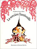 La sorcière Tambouille Texte imprimé Magdalena Guirao Jullien illustrations Marianne Barcilon