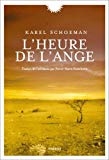 L'heure de l'ange Texte imprimé roman Karel Schoeman traduit de l'afrikaans par Pierre-Marie Finkelstein