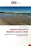 Système éducatif et abondon social en Haïti Texte imprimé Plaidoyer pour la prise en compte des enfants et des jeunes de la rue Pierre Enocque Francois