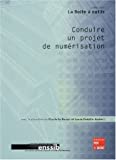 Conduire un projet de numérisation Texte imprimé sous la dir. de Charlette Buresi et Laure Cédelle-Joubert