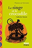 Le singe et le crocodile Texte imprimé Catherine Zarcate