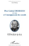 Père Gabriel Deshayes (1767-1841) et l'enseignement des sourds [Texte imprimé] Jean Chéory