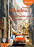 Dieu n'habite pas La Havane Enregistrement sonore Yasmina Khadra, aut. texte intégral lu par Bernard Gabay