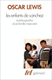 Les Enfants de Sánchez autobiographie d'une famille mexicaine Oscar Lewis ; traduit de l'anglais par Céline Zins