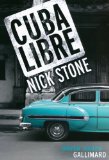 Cuba libre [Texte imprimé] Nick Stone ; traduit de l'anglais par Samuel Todd