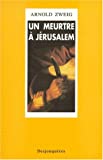 Un meurtre à Jérusalem l'affaire De Vriendt Arnold Zweig ; trad. de l'allemand Roland Hartmann