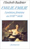 Émilie, Émilie l'ambition féminine au XVIII7 siècle Élisabeth Badinter