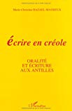 Écrire en créole oralité et écriture aux Antilles Marie-Christine Hazaël-Massieux