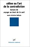 Céline ou l'Art de la contradiction lecture de "Voyage au bout de la nuit" Marie-Christine Bellosta,...