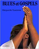 Blues et gospels textes traduits et présentés par Marguerite Yourcenar ; images réunies par Jerry Wilson