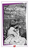 Tout Alice Lewis Carroll ; traduction par Henri Parisot ; chronologie, préface et bibliographie par Jean-Jacques Mayoux