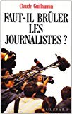 Faut-il brûler les journalistes ? document Claude Guillaumin