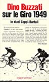 Dino Buzzati sur le Giro 1949 le duel Coppi-Bartali préface de Claudio Marabini ; traduit de l'italien par Yves Panafieu...