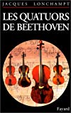 Les Quatuors à cordes de Beethoven guide d'audition Jacques Lonchampt