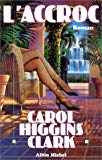 L'accroc roman Carol Higgins Clark ; trad. de l'américain par Annick Le Goyat