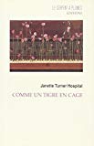 Comme un tigre en cage roman Janette Turner Hospital ; trad. de l'anglais par Marie-Odile Fortier-Masek