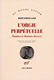 L'Orgie perpétuelle Flaubert et "Madame Bovary" Mario Vargas Llosa ; traduit de l'espagnol par Albert Bensoussan