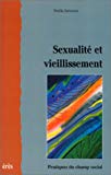 Sexualité et vieillissement Noëlla Jarrousse...