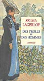 Des trolls et des hommes récits Selma Lagerlöf ; trad. du suédois par Marc de Gouvenain et Lena Grumbach