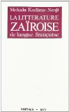 La Littérature zaïroise de langue française 1945-1965 Mukala Kadima-Nzuji