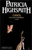 Carol roman Patricia Highsmith ; avec un avant-propos et une postf. de l'auteur ; trad. de l'américain par Emmanuelle de Lesseps