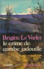 Le Crime de Combe Jadouille Brigitte Le Varlet