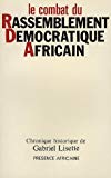Le Combat du Rassemblement démocratique africain pour la décolonisation pacifique de l'Afrique noire Gabriel Lisette