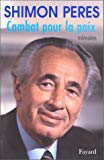 Combat pour la paix mémoires Shimon Peres ; éd. établie par David Landau ; trad. de l'anglais par Denise Meunier