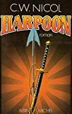 Harpoon C. W. Nicol ; trad. de l'anglais par Françoise et Guy Casaril