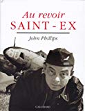 Au revoir Saint-Ex John Phillips... ; [préf. et trad. par Edmond Petit]