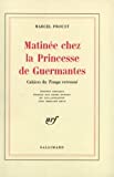 Matinée chez la princesse de Guermantes cahiers du "Temps retrouvé" Marcel Proust ; édition critique établie par Henri Bonnet en collaboration avec Bernard Brun,...