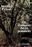 La Maison de la passion Nélida Pi&ñon ; trad. du brésilien par Geneviève Leibrich