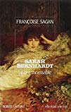 Sarah Bernhardt le rire incassable Françoise Sagan