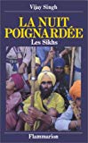 La Nuit poignardée les Sikhs Vijay Singh ; trad. par Alain Porte