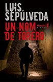Un nom de torero roman Luis Sepúlveda / trad. de l'espagnol... par François Maspéro