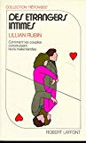 Des Étrangers intimes Lillian Rubin ; trad. de l'américain par Théo Carlier