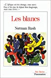 Les Blancs nouvelles Norman Rush ; trad. de l'anglais par Marianne Véron