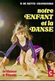 Notre enfant et la danse recherches pédagogiques pour le maître Y. de Rette-Champaveyre [i. e. Chapaveyre],...