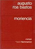 Moriencia [nouvelles] Augusto Roa Bastos ; traduit de l'espagnol par Michel Bibard