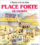 L'Histoire et la vie d'une place forte de Vauban / Dominique Ronsseray ; ill. de Guy Ameyë.