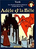 Adèle et la bête texte et dessin, Jacques Tardi...