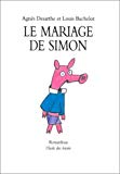 Le mariage de Simon Agnès Desarthe ; ill. de Louis Bachelot