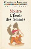 L'Ecole des femmes comédie Molière ; éd. présentée, annotée et expliquée par Jacqueline Bénazéraf,...