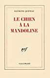 Le Chien à la mandoline Raymond Queneau