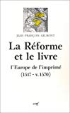 La Réforme et le livre l'Europe de l'imprimé, 1517-v. 1570 dossier conçu et rassemblé par Jean-François Gilmont
