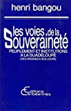 Les voies de la souveraineté peuplement et institutions à la Guadeloupe : des origines à nos jours Henri Bangou